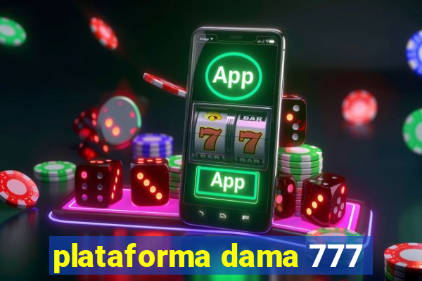 plataforma dama 777