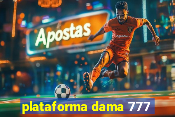 plataforma dama 777