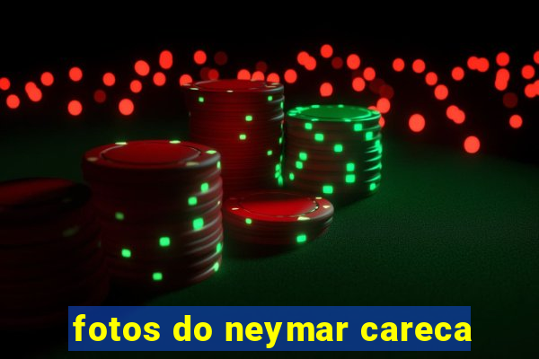 fotos do neymar careca