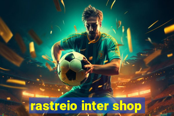 rastreio inter shop