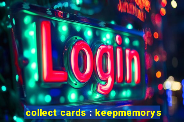 collect cards : keepmemorys