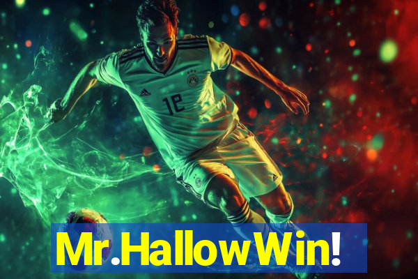 Mr.HallowWin!
