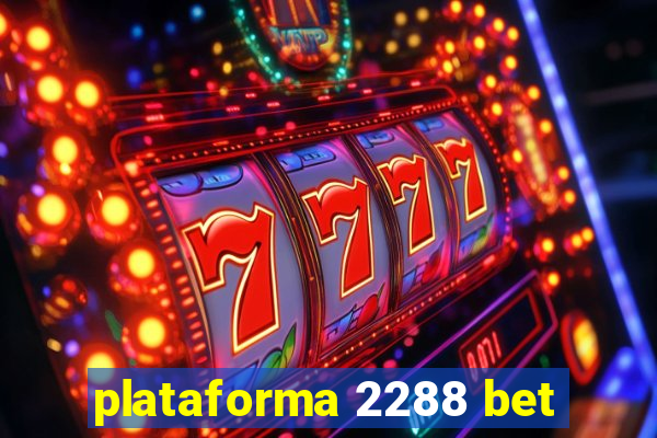 plataforma 2288 bet