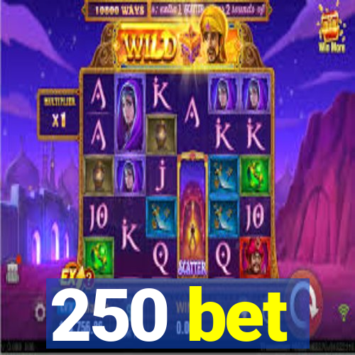 250 bet