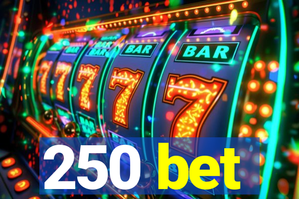 250 bet