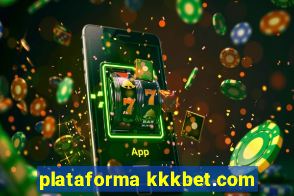 plataforma kkkbet.com