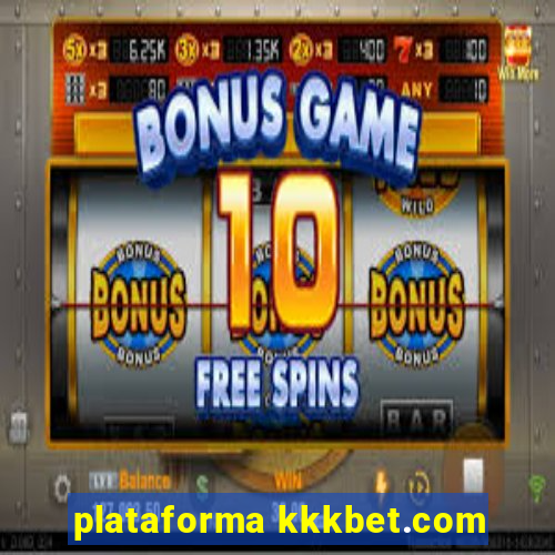 plataforma kkkbet.com