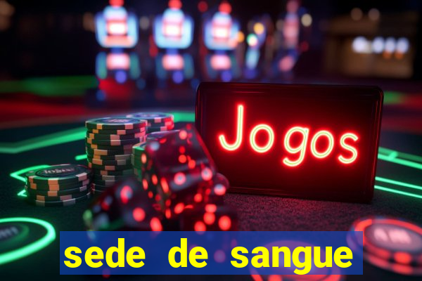 sede de sangue filme completo dublado