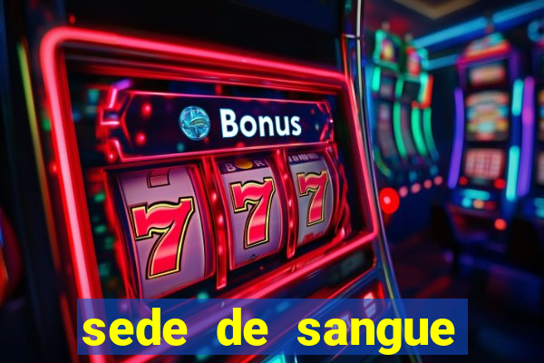 sede de sangue filme completo dublado
