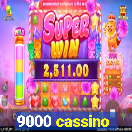 9000 cassino