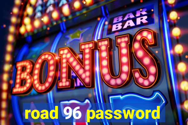 road 96 password