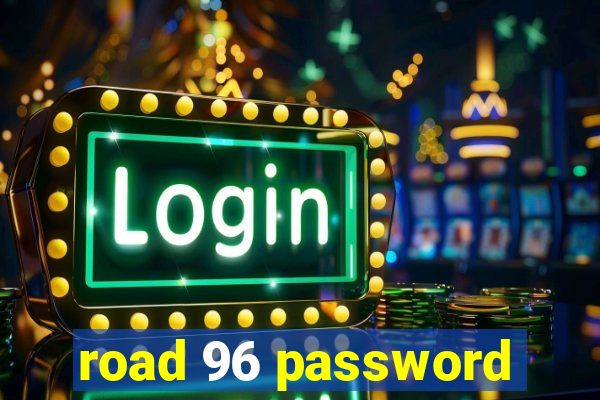 road 96 password
