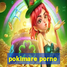 pokimare porno