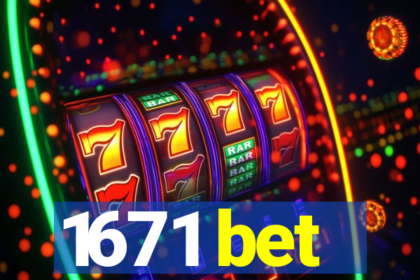 1671 bet