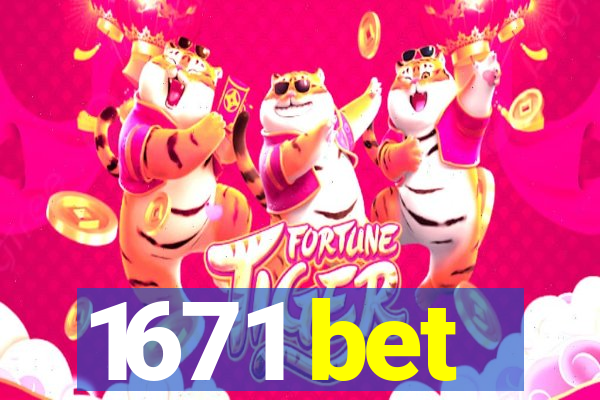1671 bet