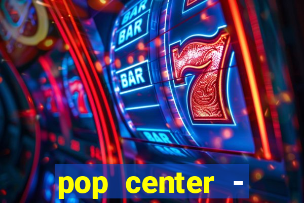 pop center - centro popular de compras