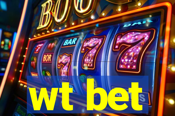 wt bet