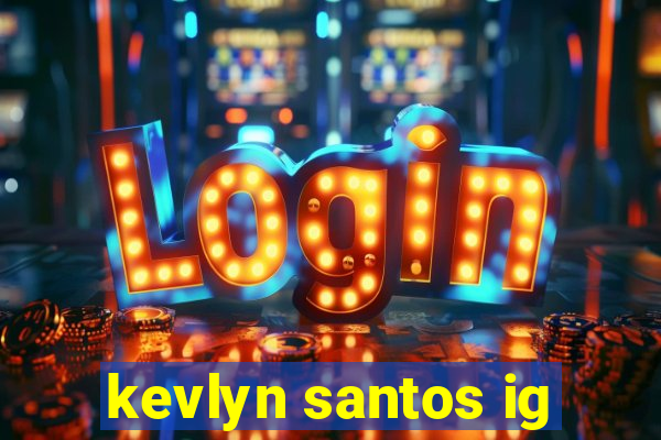 kevlyn santos ig