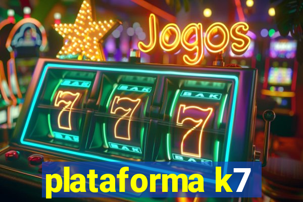 plataforma k7
