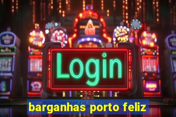 barganhas porto feliz