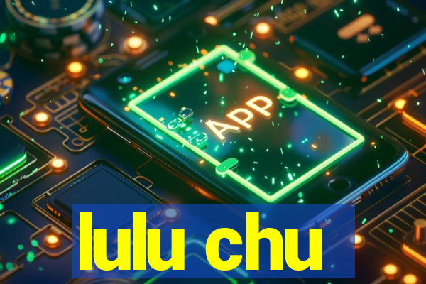 lulu chu