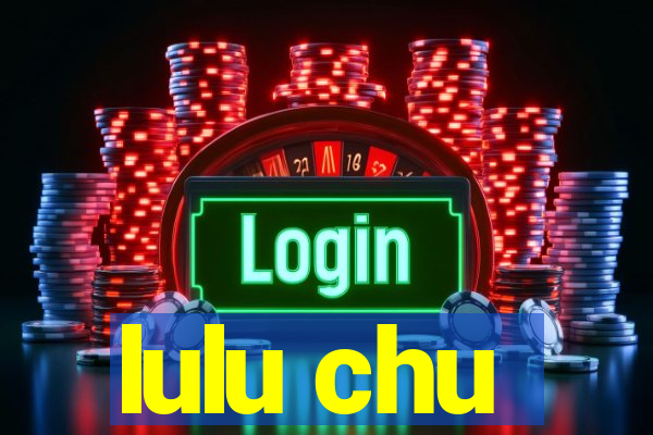 lulu chu