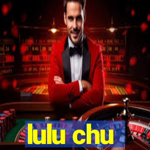 lulu chu