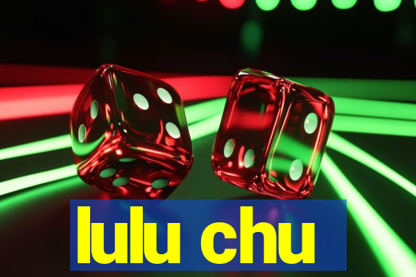lulu chu