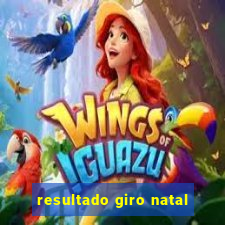 resultado giro natal