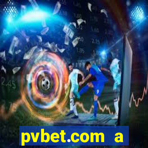 pvbet.com a plataforma de jogos de cassino