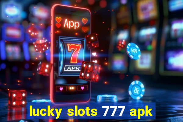 lucky slots 777 apk