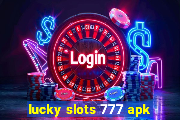 lucky slots 777 apk