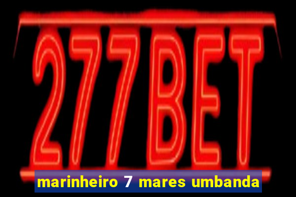 marinheiro 7 mares umbanda