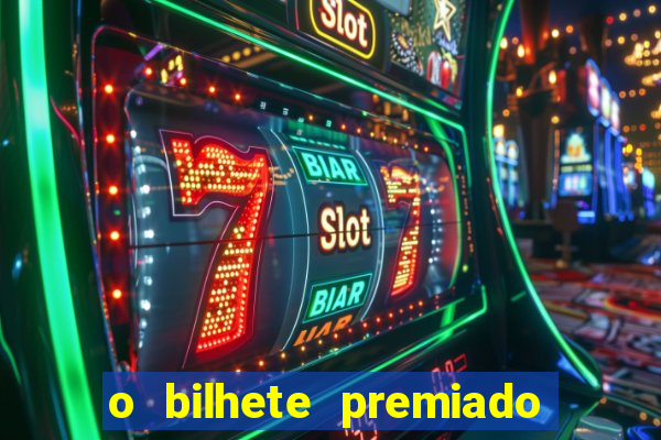 o bilhete premiado filme completo dublado