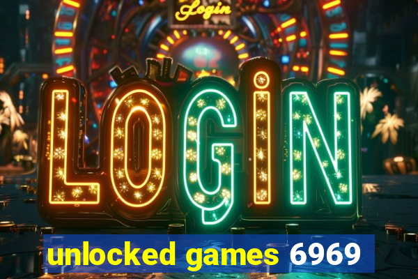 unlocked games 6969