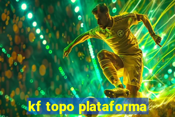 kf topo plataforma