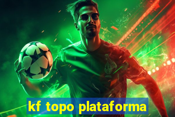 kf topo plataforma