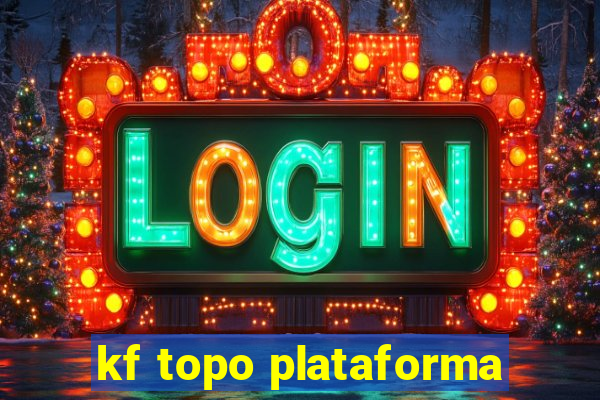 kf topo plataforma