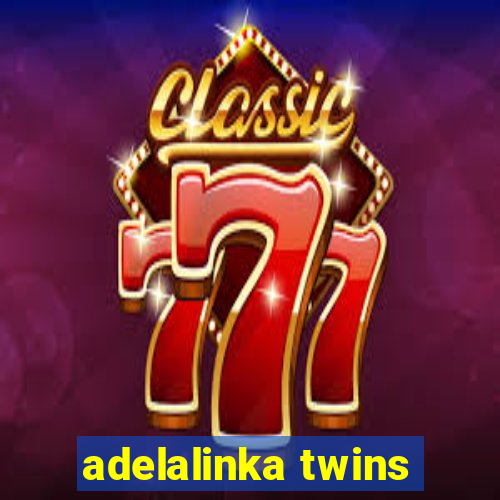 adelalinka twins