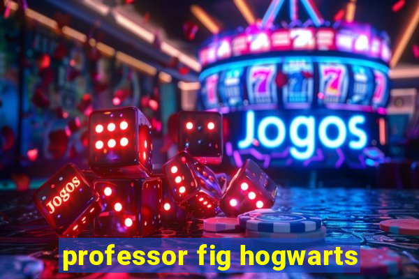 professor fig hogwarts