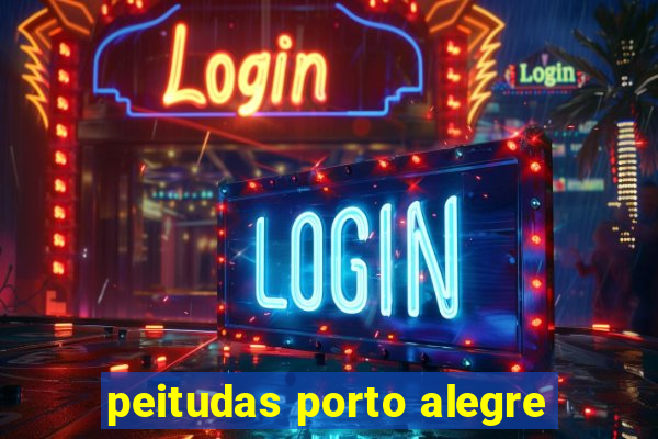 peitudas porto alegre