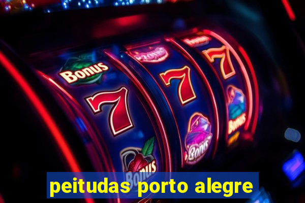peitudas porto alegre
