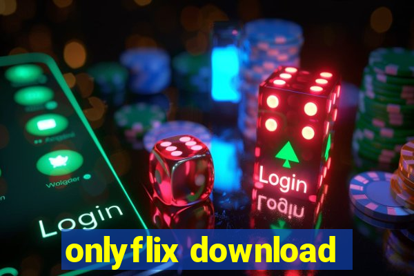 onlyflix download