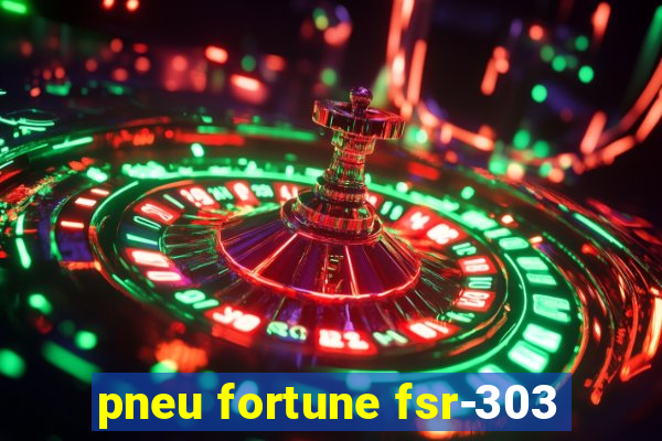 pneu fortune fsr-303