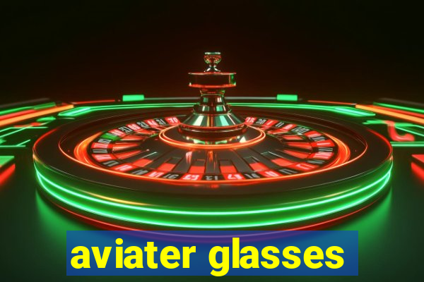 aviater glasses