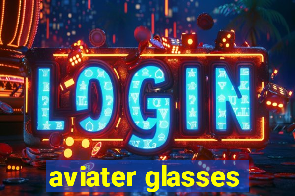 aviater glasses