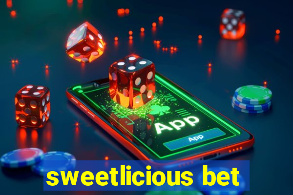 sweetlicious bet