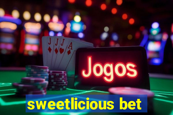 sweetlicious bet