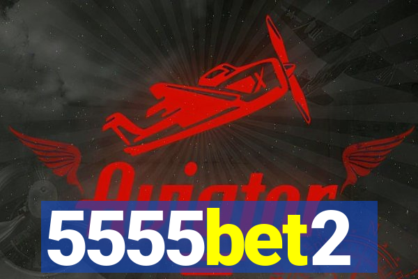 5555bet2