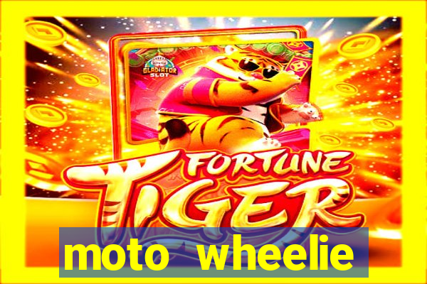 moto wheelie dinheiro infinito